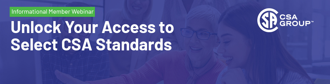 Unlock Your Access to Select CSA Standards: Practical Tools to Boost Your Safety and Compliance